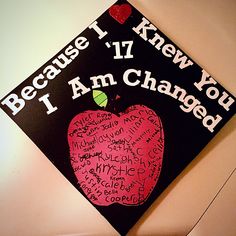 a black and red graduation cap with writing on it that says because i knew you i'm changed