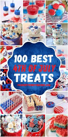 red, white and blue desserts with the words 100 best 4th of july treats