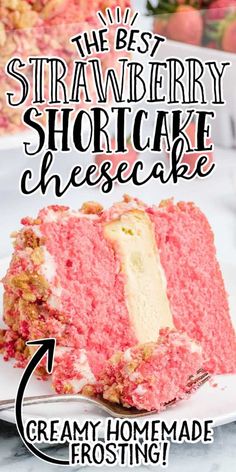 the best strawberry shortcake cheesecake recipe is made with fresh strawberries and frosting