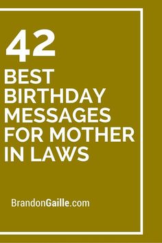 the words 42 best birthday messages for mother in laws on a brown and white background