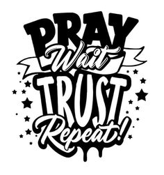 the phrase pray who trust repeats in black and white