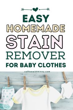 clothes hanging from clothes line with the words easy homemade stain remover for baby clothes