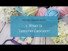 crochet project with text that reads, what is tapestryry crochet?