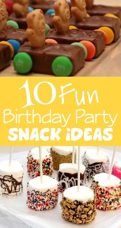 birthday party snacks and desserts with the words 10 fun birthday party snack ideas