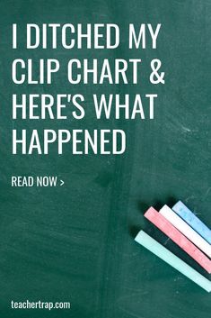 a chalkboard with erases on it and the words, i ditched my clip chart & here's what happened read now