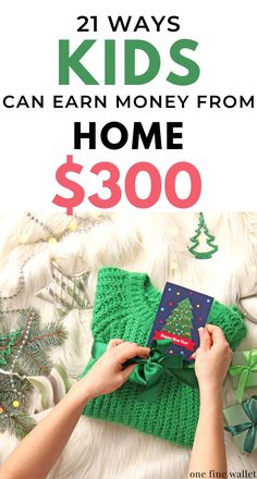 a person holding a christmas sweater with the words, 21 ways kids can earn money from home $ 300