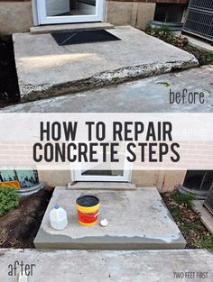 before and after photos of concrete steps with the words, how to repair concrete steps