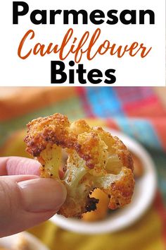 a hand holding up a piece of roasted cauliflower with the words parmesan cauliflower bites above it