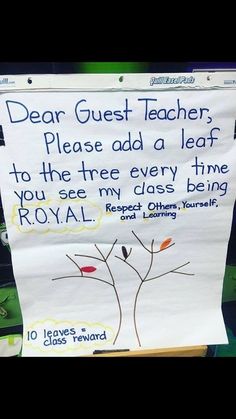 a sign that is posted on the side of a door saying dear guest teacher, please add a leaf to the tree every time you see my class being royal