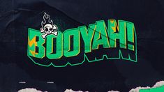 the word booyah is written in green and yellow with a skull on it