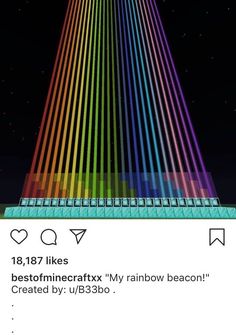 an image of a rainbow - colored building in the sky with text that reads, best minecraft my rainbow beacon created by ujb3803bo