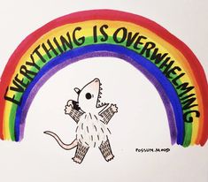 a drawing of a cat with a rainbow in the background that says everything is overwhinening