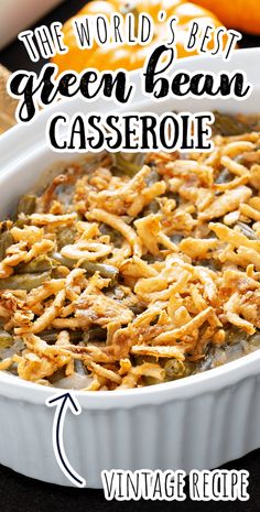 the world's best green bean casserole recipe in a white baking dish