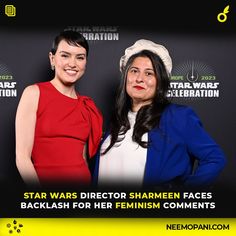 two women standing next to each other in front of a star wars banner with the caption, star wars director shameen faces backlash for her feminist comments