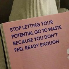 a pink book with the words stop letting your potential go to waste because you don't feel ready enough