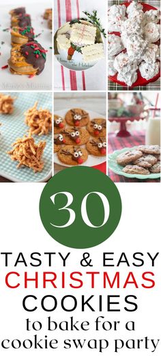 christmas cookies and desserts with text overlay that reads 30 tasty and easy christmas cookies to bake for a cookie swap party