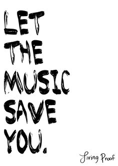 the words let the music save you written in black ink