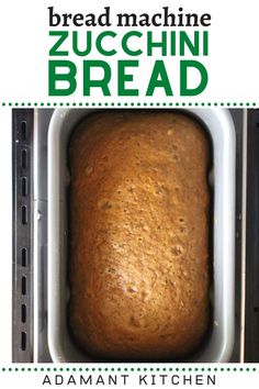 an image of bread in the oven with text reading bread machine zucchini bread