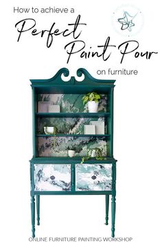 a green painted dresser with the words how to achieve a perfect paint - pour on furniture