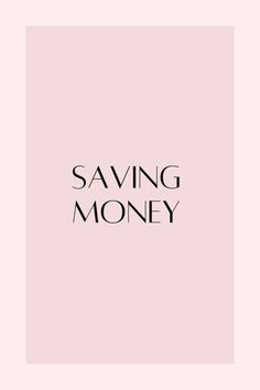 the words saving money are in black and white on a pale pink background with an image of