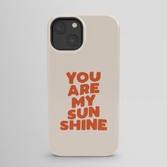 an iphone case with the words you are my sun shine on it in red and orange