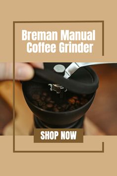 a coffee grinder is shown with the words breman manual coffee grinder shop now