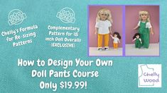 an advertisement for doll pants with two pictures of dolls and the words how to design your own doll pants course only $ 19 99