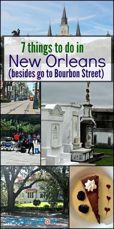 a collage of photos with the words 7 things to do in new orleans besides go to bourbon street