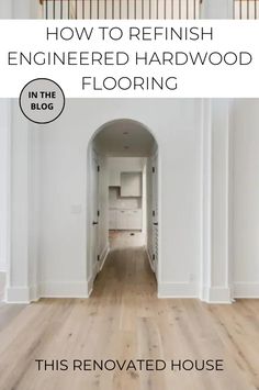 an empty hallway with the words how to refinish engineering hardwood flooring in the blog