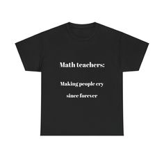 a black t - shirt with the words math teachers making people shine forever on it