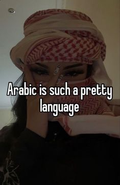 a woman wearing a headscarf with the words arabic is such a pretty language