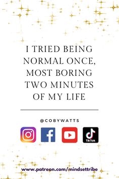 " I tried being normal once, most boring two minutes of my life." @ Coby Watts Quotes that encourage self-acceptance & self-love so as to grow & evolve as individuals who thrive with ADHD. Check out Coby Watt's ADHD Handbook (available on Amazon); His ADHD story and handbook; How you can live better with ADHD. #ADHD #ADHDQuotes #MindsetTribe #CobyWatts Choose To Keep Going, Quotes Mindset, True Strength, Fun Quotes, Self Acceptance, Mental Health Matters, Life Is Hard