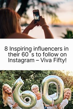 two women taking pictures with their cell phones and the text 8 inspiring influencers in their 60's to follow on instagram - via fifty