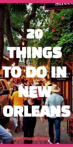 people walking down the street with text overlay that reads 20 things to do in new orleans