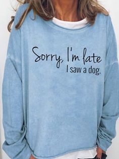 An exclusive offer for you——Affordable prices at Zolucky store, SPU: 294ZSWC5C6C6, Color: Light Blue Light Gray Black Light Brown, Thickness:Lightweight, Clothes Length:Regular. Letter Sweatshirt, Dodger Blue, Like A Mom, Cheap Clothes, Dog Print, Dog Shirt, Casual Sweatshirt, A Dog, I Saw