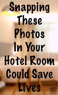 the words snapping these photos in your hotel room could save lives