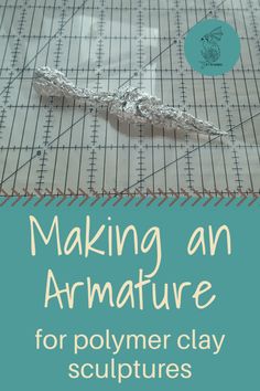 a book cover with the title making an armature for polymer clay sculptures