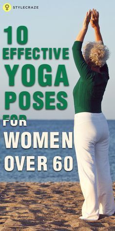 an older woman doing yoga poses on the beach with her hands in the air and text that reads, 10 effective yoga poses for women over 60