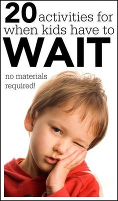 a young boy holding his hand to his face with the words 20 activities for when kids have to wait no materials required