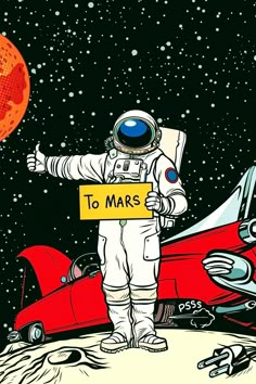 an astronaut standing on the moon holding a sign that says to mars, with a red car in the background