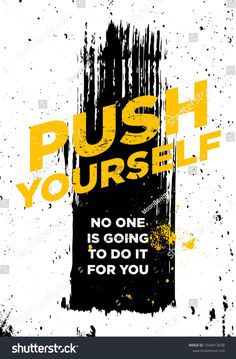 the phrase push yourself on a white background with black and yellow paint splatters