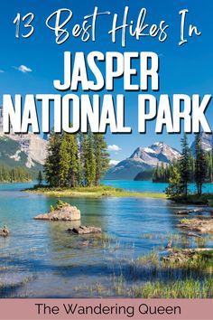 the best hikes in jasper national park with text overlay that reads, 13 best hikes in jasper national park