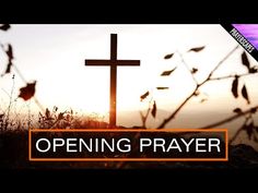 a cross on top of a hill with the sun setting in the background and text opening prayer