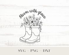 a rubber boot with flowers in it and the words, between with grace svg dxf