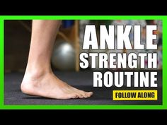 an ankle is shown with the words, ankle strength routine follow along