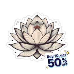 a sticker with the words buy 10 get 50 % off on it and a lotus flower