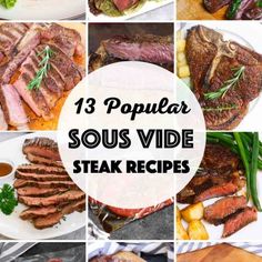 various steaks are shown with the words 13 popular sous vide steak recipes