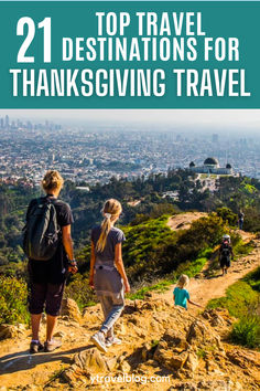 two people walking up a hill with the words 21 top travel destinations for thanksgiving travel