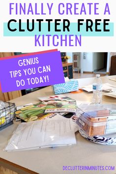 a cluttered kitchen counter with the words, finally create a clutter free kitchen genius tips you can do today