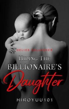 a woman holding a baby in her arms with the words hiding the billionaire's daughter